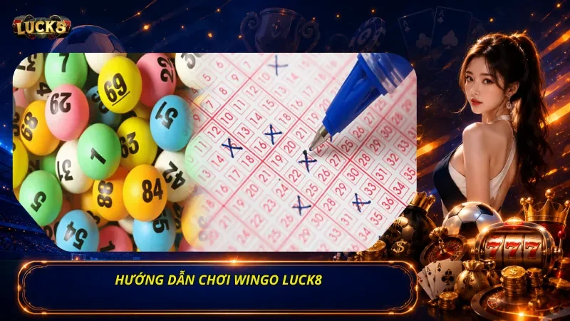 Hướng Dẫn Chơi Wingo Luck8