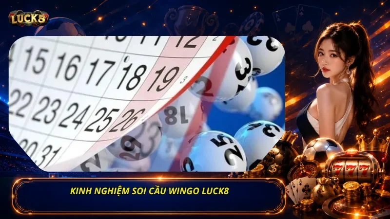 Kinh Nghiệm Soi Cầu Wingo Luck8