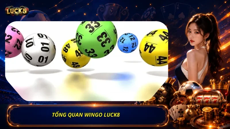 Tổng Quan Wingo Luck8