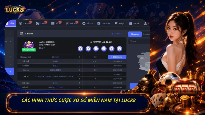 Các Hình Thức Cược Xổ Số Miền Nam Tại Luck8