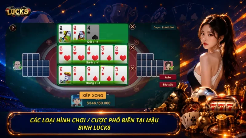 Các loại hình chơi / cược phổ biến tại Mậu Binh Luck8