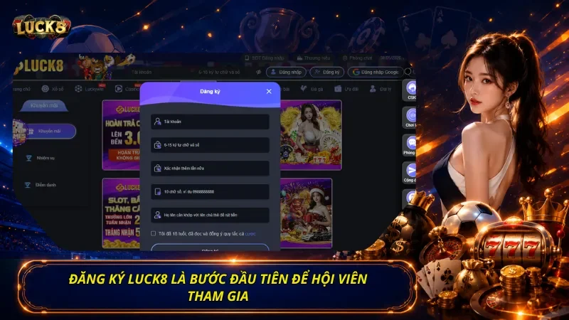 Đăng ký Luck8 là bước đầu tiên để hội viên tham gia