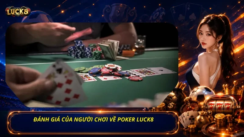 Đánh giá của người chơi về Poker Luck8