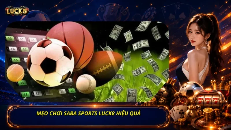 Mẹo Chơi Saba Sports Luck8 Hiệu Quả