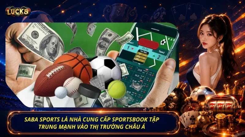 Saba Sports là nhà cung cấp sportsbook tập trung mạnh vào thị trường châu Á
